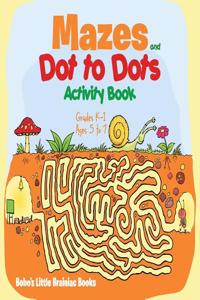 Mazes and Dot to Dots Activity Book Grades K-1 - Ages 5 to 7