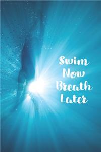 Swim Now Breath Later