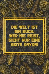 Die Welt ist ein Buch. Wer nie reist, sieht nur eine Seite davon