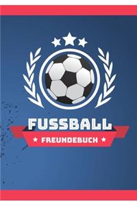 Fussball Freundebuch: Freundschaftsbuch - Poesiealbum - Fussball - Fußballer - Fussbalfan - Fußballspieler. Top Geschenk für Kindergarten, Einschulung, Grundschule, Gebur