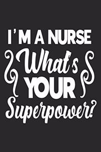 I am a Nurse Whats your Super Power