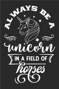 Always Be a Unicorn in a field of Horses