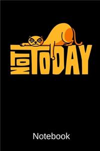 Not Today Notebook