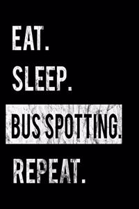 Eat Sleep Bus Spotting Repeat