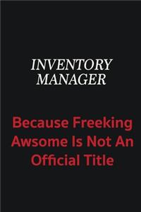 Inventory Manager because freeking awsome is not an official title