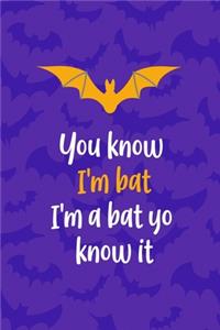 You Know I'm Bat I'm A Bat Yo Know It