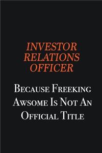 Investor relations officer because freeking awsome is not an official title