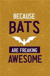 Because Bats Are Freaking Awesome