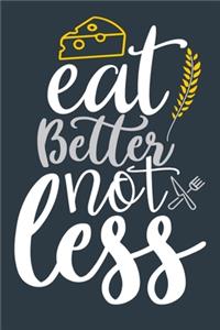 Eat Better Not Less