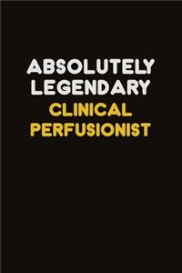 Absolutely Legendary Clinical Perfusionist