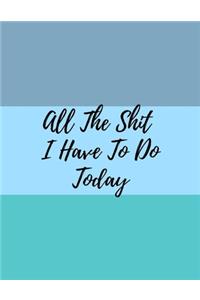 All The Shit I Have To Do Today