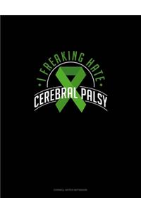 I Freaking Hate Cerebral Palsy