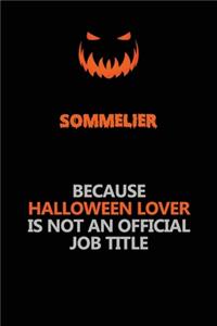 Sommelier Because Halloween Lover Is Not An Official Job Title