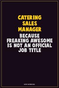 Catering Sales Manager, Because Freaking Awesome Is Not An Official Job Title