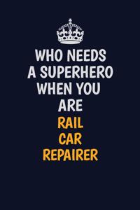 Who Needs A Superhero When You Are Rail Car Repairer
