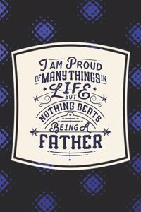 I Am Proud Of Many Things In Life But Nothing Beats Being A Father