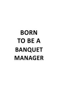 Born To Be A Banquet Manager