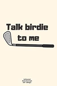 Talk birdie to me