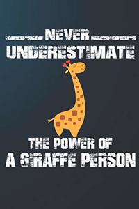 Never Underestimate The Power Of A Giraffe Person