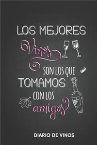 Los Mejores Vinos son los que Tomamos con los Amigos -Diario de Vinos