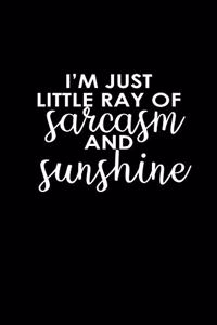 I'm just a little ray of sarcasm and sunshine