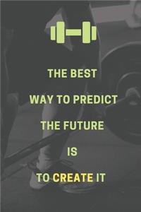 The best way to predict the future is to create it