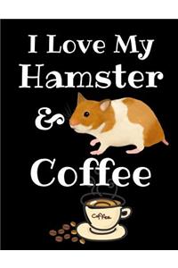 I Love My Hamster And Coffee Journal Notebook