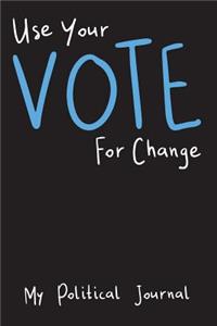 Use Your Vote For Change Political Journal