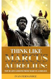 Think Like Marcus Aurelius