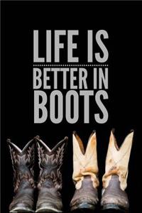 Life is Better in Boots: Cowboy/Cowgirl Lovers 150 Lined/Ruled Journal Pages Planner Diary Notebook with Country Western Boot and Novelty Quote over Black on the Cover