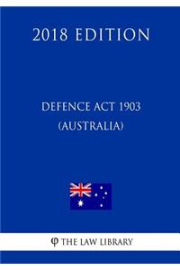 Defence Act 1903 (Australia) (2018 Edition)