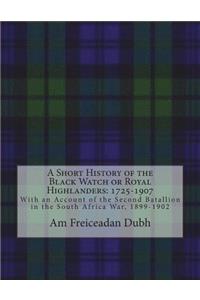 Short History of the Black Watch or Royal Highlanders