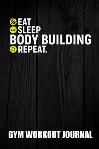 Gym Workout Journal 6in by 9in Eat Sleep Body Building Repeat