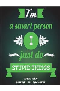 I'm A Smart Person I Just Do Stupid Things