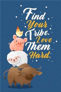 Find Your Tribe. Love Them Hard