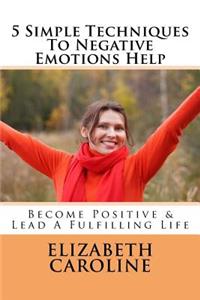 5 Simple Techniques To Negative Emotions Help