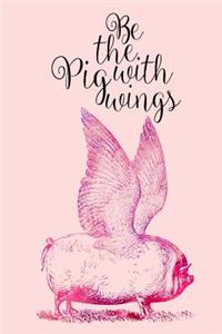 2019 Weekly Planner Be The Pig With Wings Funny Saying Drawing 134 Pages