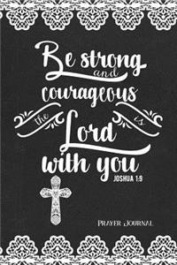 Be Strong and Courageous, the Lord Is with You, Joshua 1
