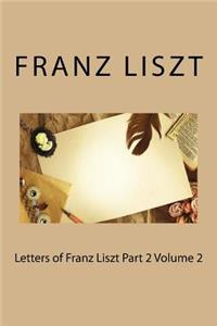Letters of Franz Liszt Part 2 Volume 2
