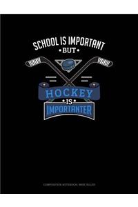 School Is Important But Hockey Is Importanter