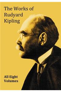 The Works of Rudyard Kipling - 8 Volumes in One Edition