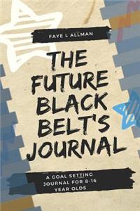 The Future Black Belt's Journal