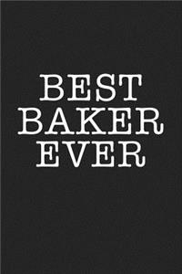 Best Baker Ever: A 6x9 Inch Matte Softcover Journal Notebook with 120 Blank Lined Pages and a Funny Baking Foodie Chef Cover Slogan