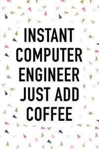 Instant Computer Engineer Just Add Coffee