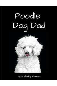 Poodle Dog Dad 2019 Weekly Planner