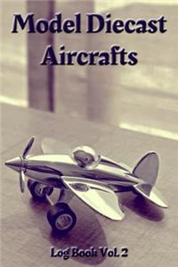Model Diecast Aircrafts Log Book Vol. 2