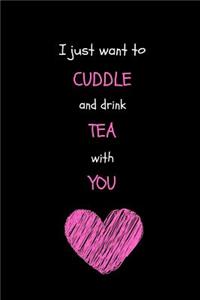 I Just Want to Cuddle and Drink Tea with You
