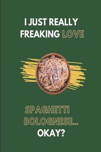 I Just Really Freaking Love Spaghetti Bolognese... Okay?