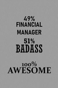 49% Financial Manager 51% Badass 100% Awesome