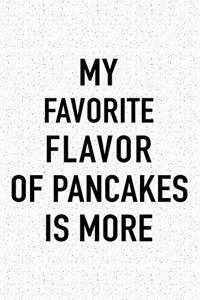 My Favorite Flavor of Pancakes Is More